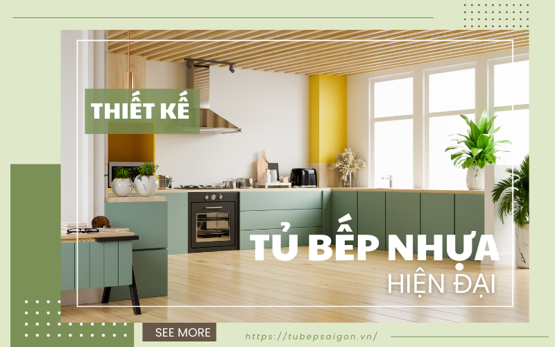 Thiết kế tủ bếp nhựa hiện đại – Giải pháp tinh tế cho không gian bếp