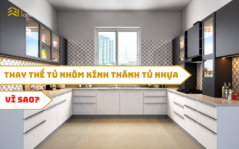 Vì sao nên thay thế tủ bếp nhôm kính thành tủ bếp nhựa PVC?
